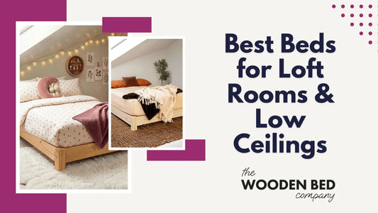 Best Beds for Loft Rooms & Low Ceilings