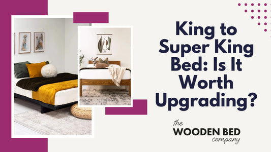 King to Super King Bed: Is It Worth Upgrading?
