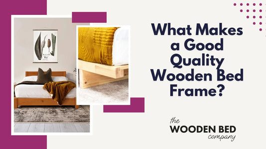 What Makes a Good Quality Wooden Bed Frame?